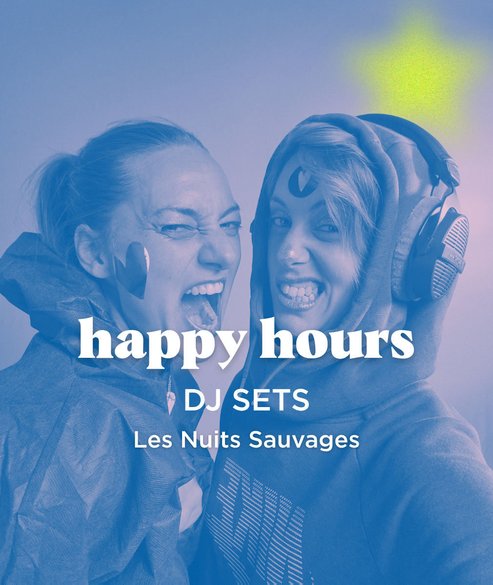 Happy hour DJ set | Les Nuits Sauvages