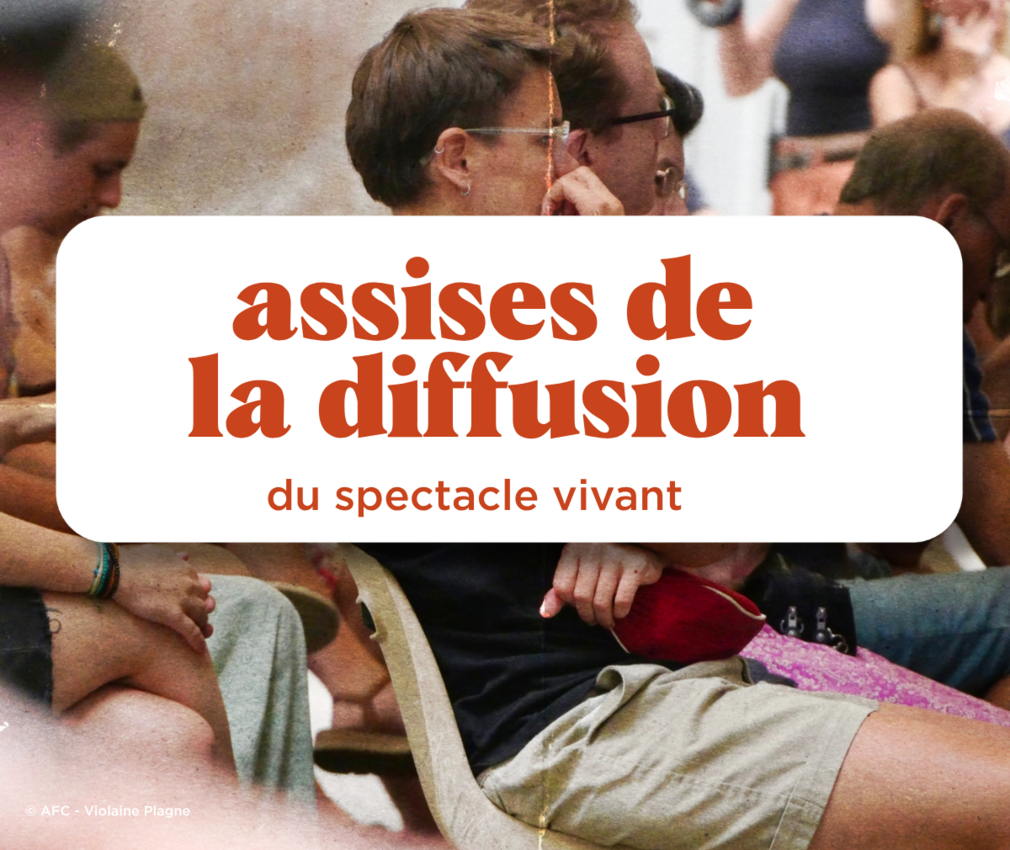 7>10 juillet : Assises de la diffusion du spectacle vivant