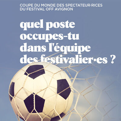 ⚽ Au festival Off Avignon, chacun·e a son poste.