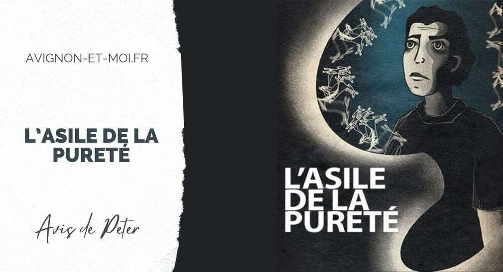 0 Photo de l'revue_presse' L'asile de la Pureté - Théâtre - Critique - Avignon Off