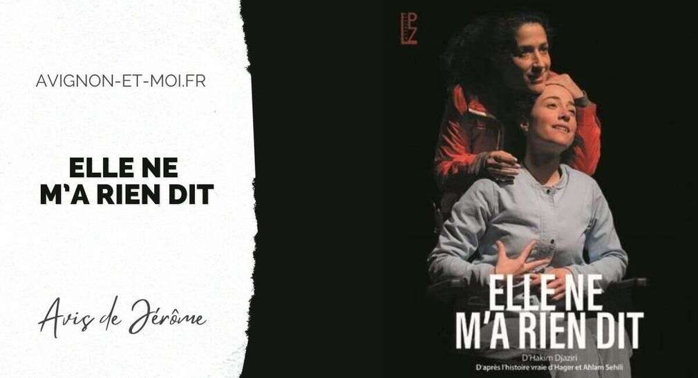 0 Photo de l'revue_presse' Elle ne m'a rien dit - Théâtre - Critique - Avignon Off