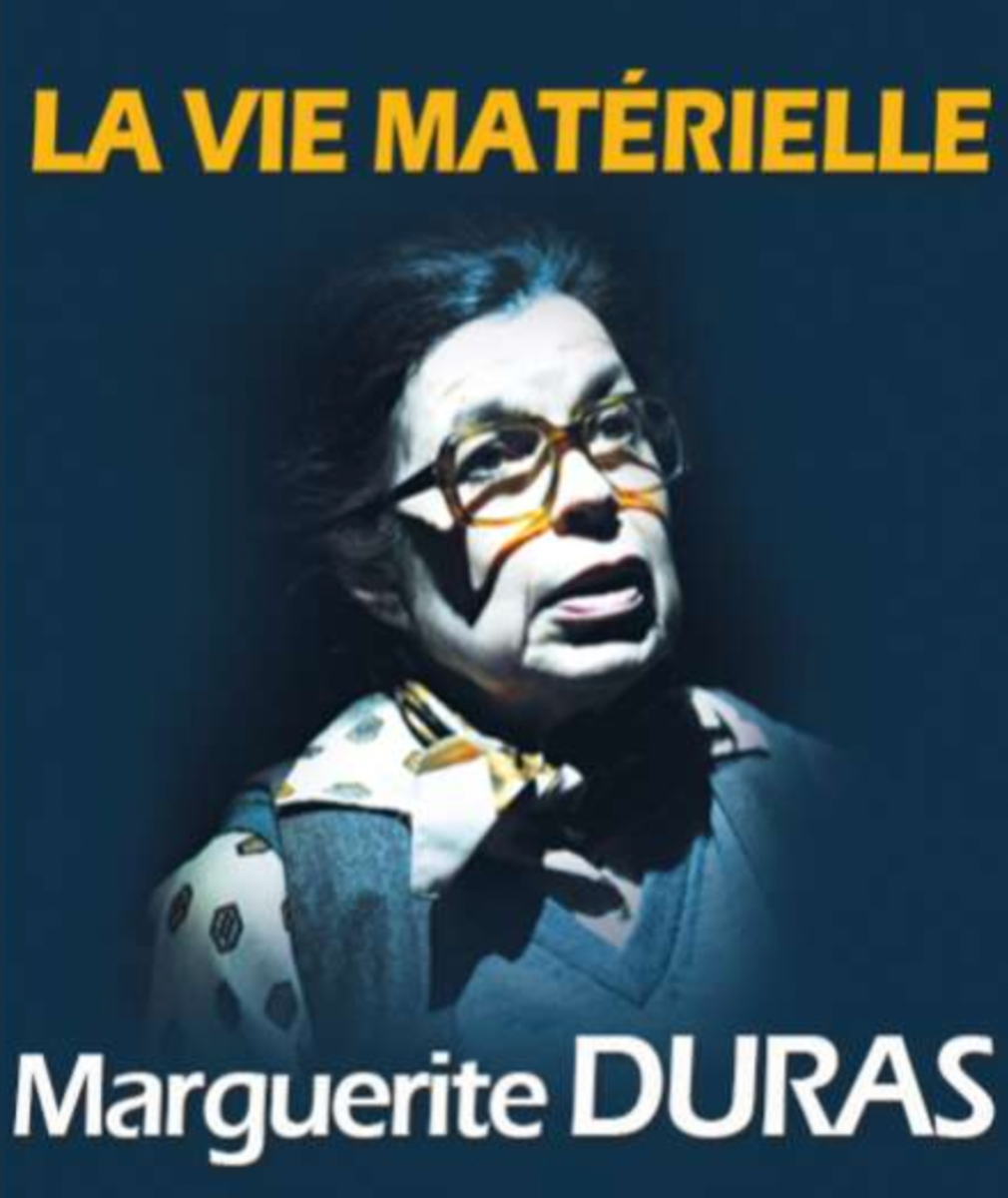 La vie matérielle de Marguerite DURAS à la SCALA PROVENCE 3 Rue Pourquery Boisserin, 84000 Avignon du 5 au 26 Juillet 2025. Durée 1H. Relâche les 7, 14, 21 Juillet.