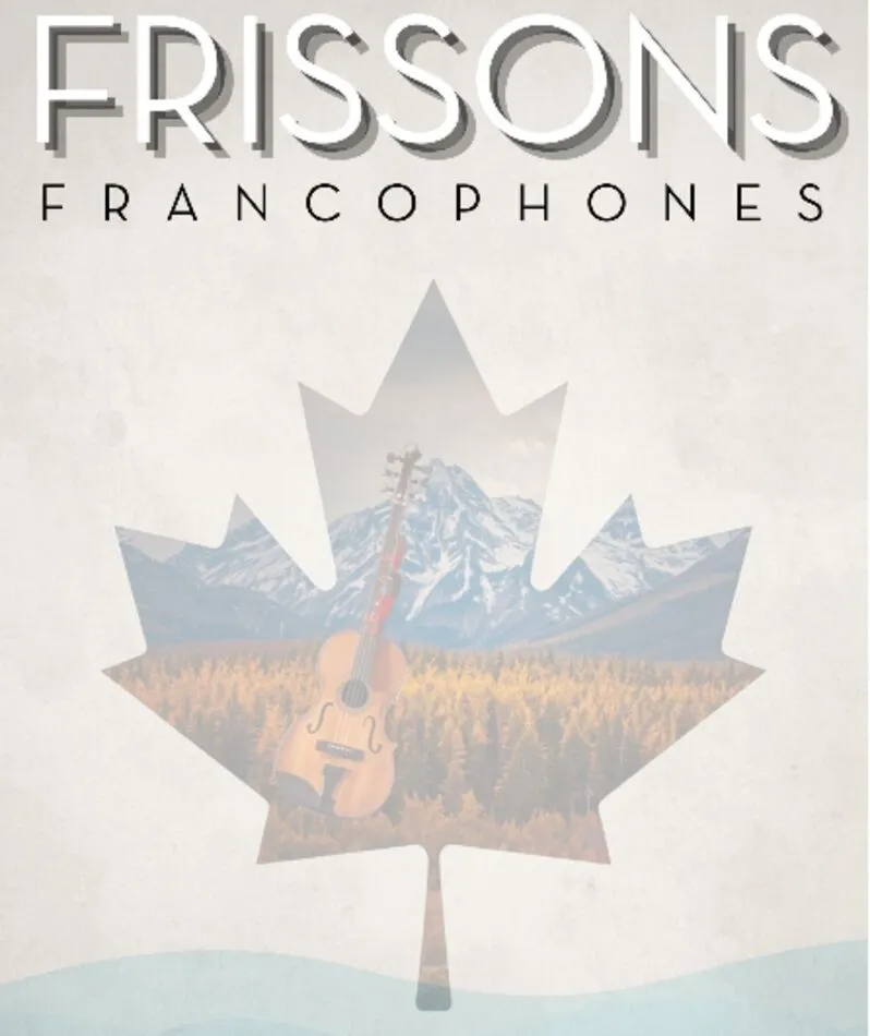 Affiche du spectacle Frissons Francophones