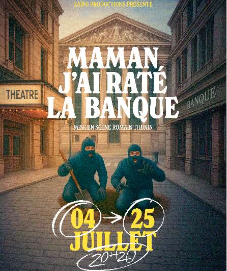 Affiche du spectacle Maman, j'ai raté la banque !