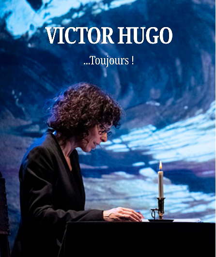 Affiche du spectacle Victor Hugo...toujours !