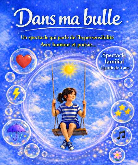 Affiche du spectacle Dans ma bulle