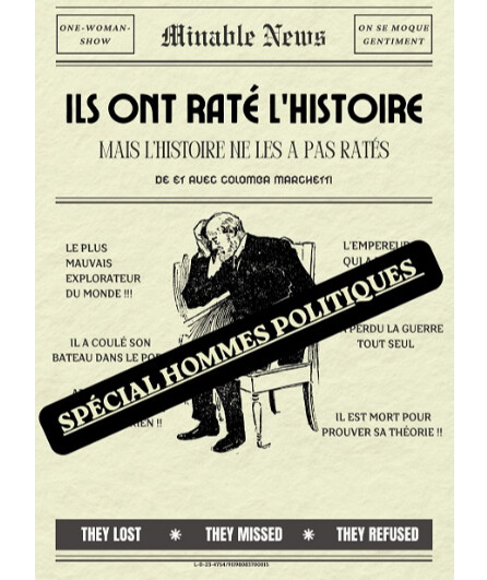 Affiche du spectacle Ils ont raté l'Histoire : spécial hommes politiques
