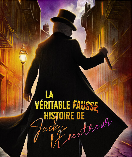 Affiche du spectacle La véritable fausse histoire de Jack l'Éventreur