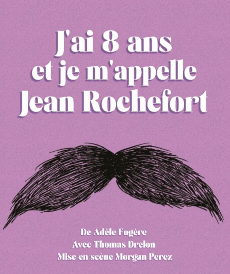 Affiche du spectacle J'ai 8 ans et je m'appelle Jean Rochefort
