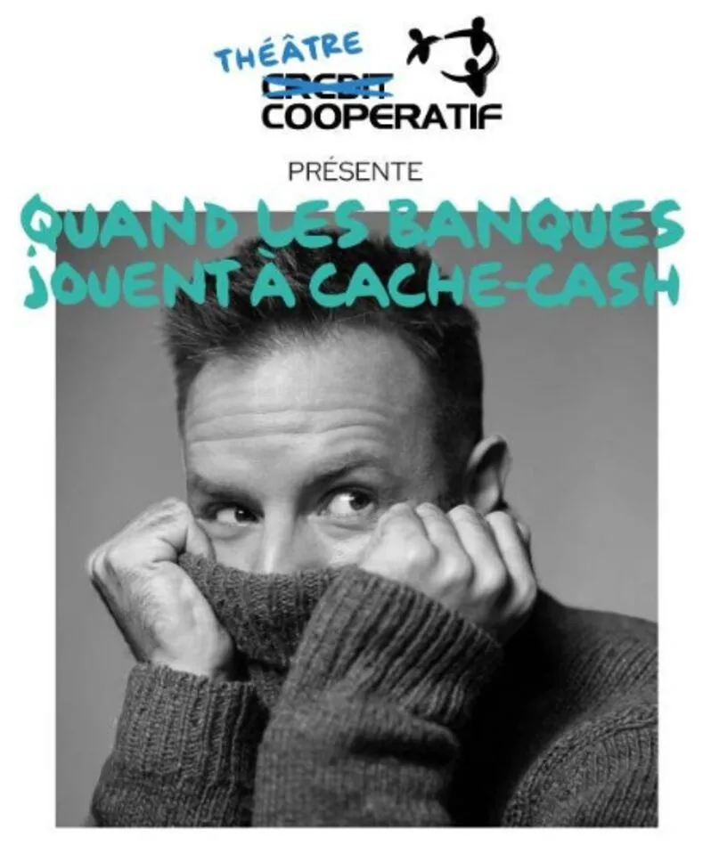 Affiche du spectacle Quand les banques jouent à cache-cash