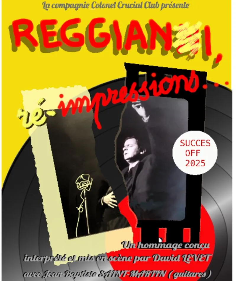 Affiche du spectacle Reggiani, ré-impressions...