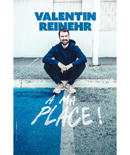 Affiche du spectacle Valentin Reinehr- A ma Place!
