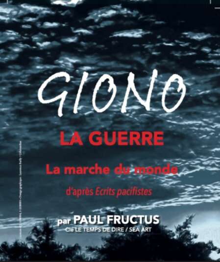Affiche du spectacle Giono.la guerre.La marche du monde