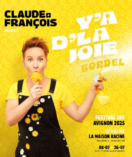 Affiche du spectacle Y'a d'la joie...Bordel!
