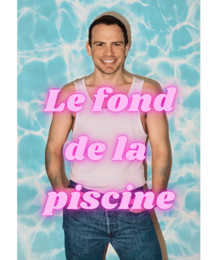 Affiche du spectacle Le Fond De La Piscine