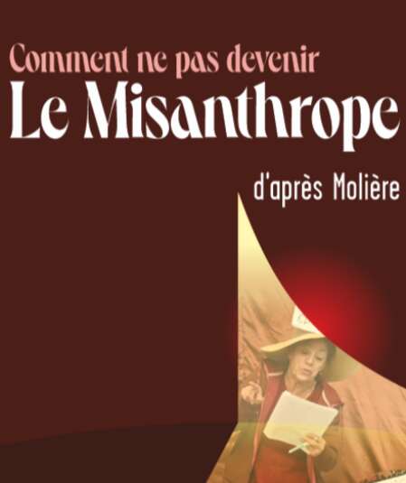 Affiche du spectacle Comment ne pas devenir Le Misanthrope d'après Molière
