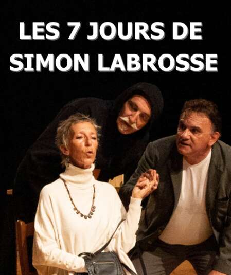 Affiche du spectacle Les 7 jours de Simon Labrosse