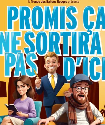Affiche du spectacle Promis ça ne sortira pas d'ici