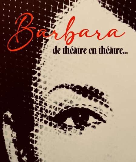Affiche du spectacle Barbara, de théâtre en théâtre...