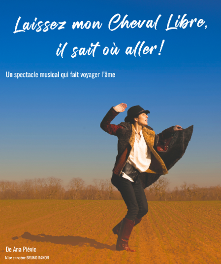 Affiche du spectacle Laissez mon Cheval Libre, il sait où aller!