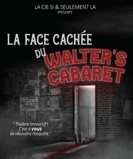Affiche du spectacle La Face Cachée du Walter's Cabaret - L'enquête est ouverte -