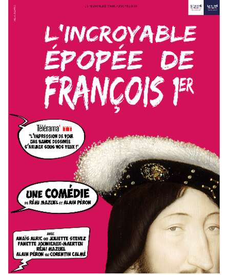 Affiche du spectacle L'Incroyable Epopée de François Ier