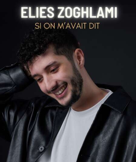 Affiche du spectacle Elies Zoghlami dans Si on m'avait dit
