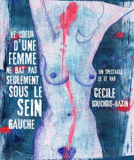 Affiche du spectacle Le coeur d'une femme ne bat pas seulement sous le sein gauche...