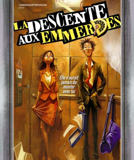 Affiche du spectacle La descente aux emmerdes