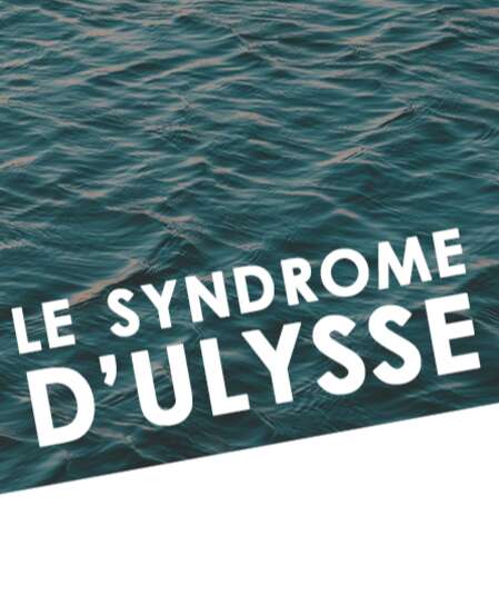 Affiche du spectacle Le Syndrome d'Ulysse
