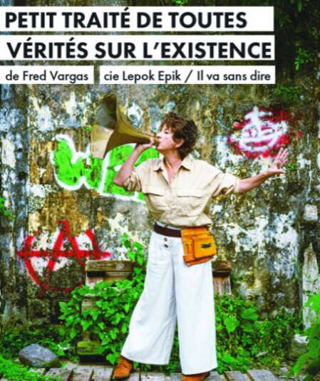 Affiche du spectacle Petit traité de toutes vérités sur l'existence