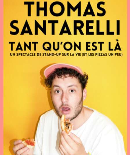 Affiche du spectacle Thomas SANTARELLI dans Tant qu'on est là