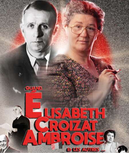 Affiche du spectacle Quand Elisabeth Croizat Ambroise et les autres...
