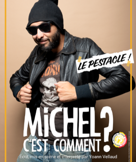 Affiche du spectacle Michel c'est comment ? Le Pestacle