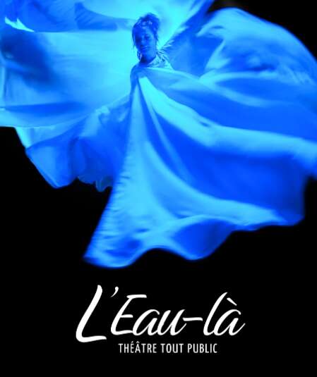 Affiche du spectacle L'Eau-là
