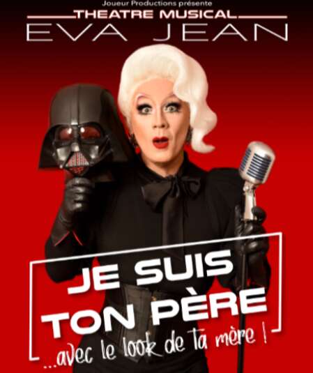 Affiche du spectacle Eva Jean...je suis ton père avec le look de ta mère