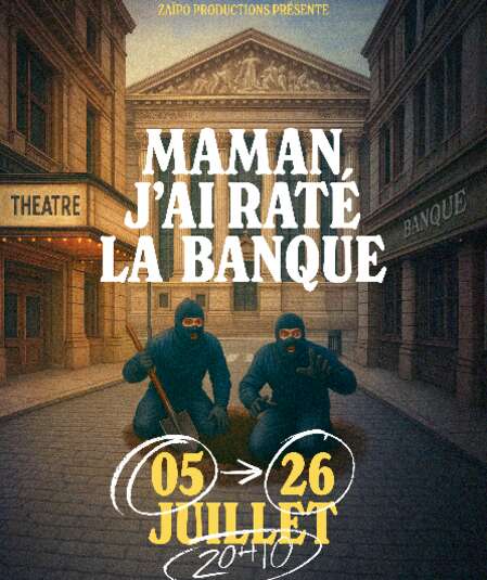 Affiche du spectacle Maman, j'ai raté la banque !