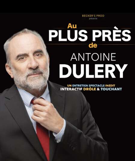 Affiche du spectacle Au Plus Près de Antoine Duléry