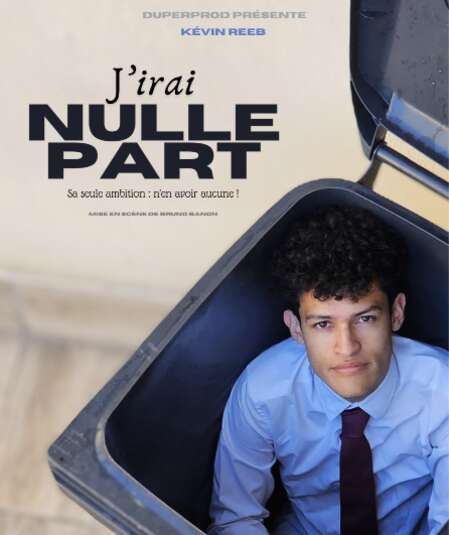 Affiche du spectacle J’irais Nulle Part
