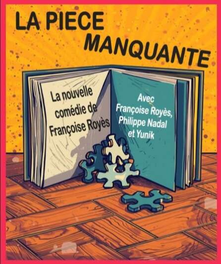 Affiche du spectacle La pièce manquante