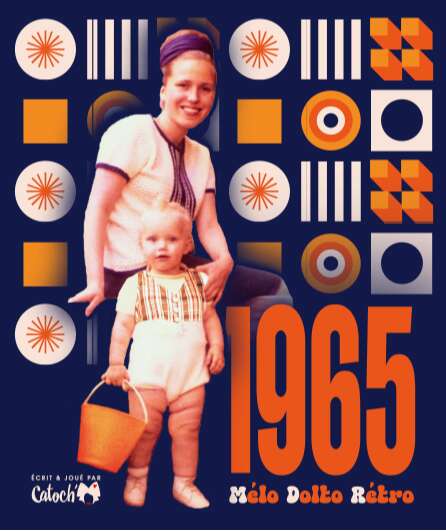 Affiche du spectacle 1965 - Mélo, Dolto, Rétro !