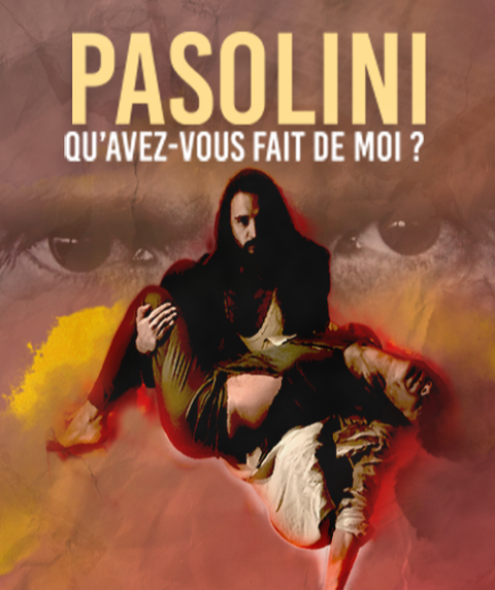 Affiche du spectacle Pasolini, qu'avez-vous fait de moi?