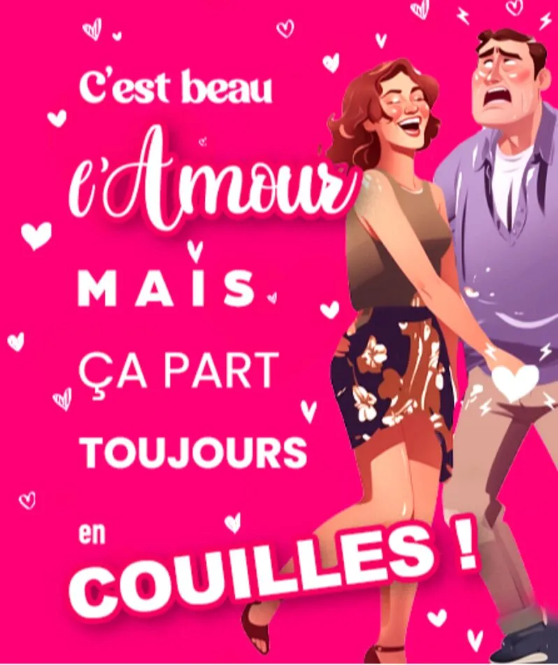 Affiche du spectacle C'est beau l'amour, mais ça part toujours en couilles !