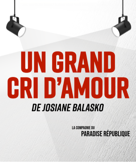 Affiche du spectacle Un grand cri d'amour