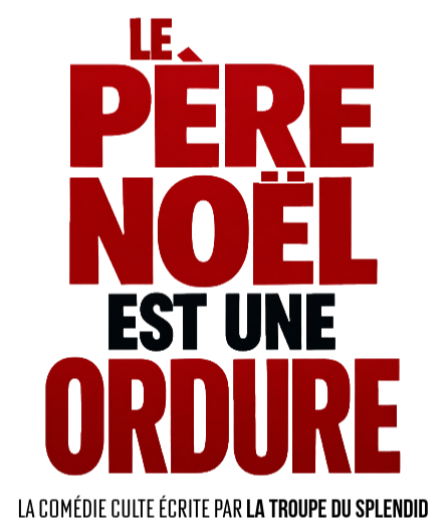 Affiche du spectacle Le Père Noël est une Ordure