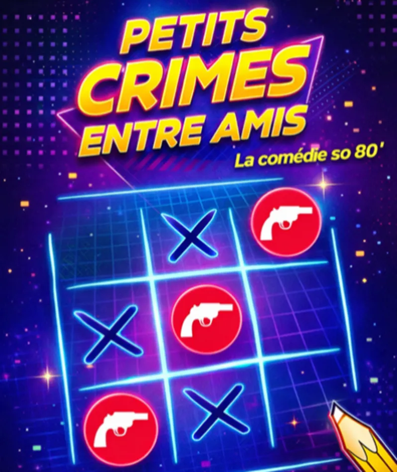 Affiche du spectacle Petits crimes entre amis