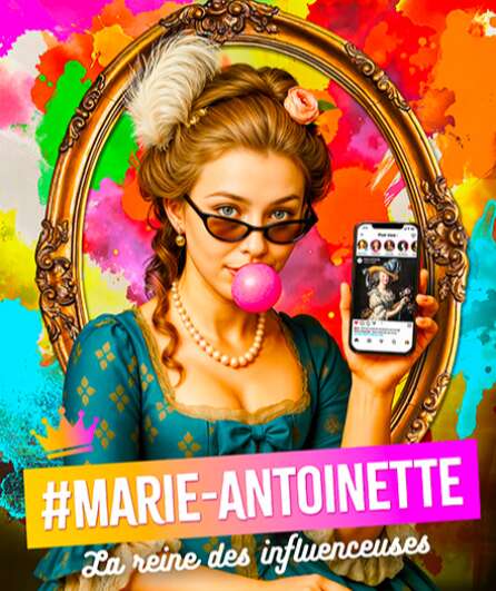 Affiche du spectacle #marie- antoinette,    la reine des influenceuses