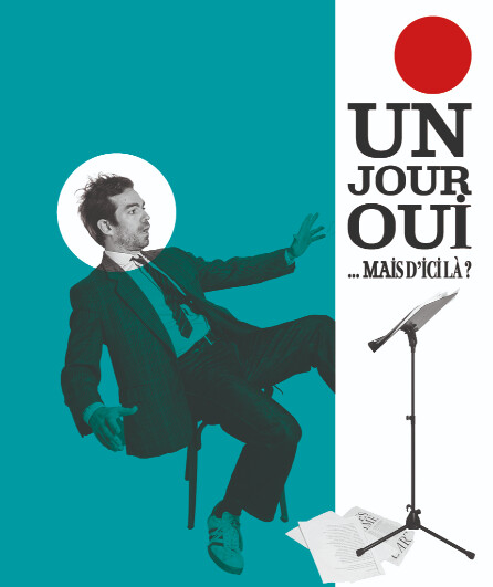 Affiche du spectacle Un jour oui mais d'ici là ?
