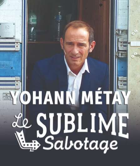 Affiche du spectacle Yohann Métay - Le Sublime Sabotage
