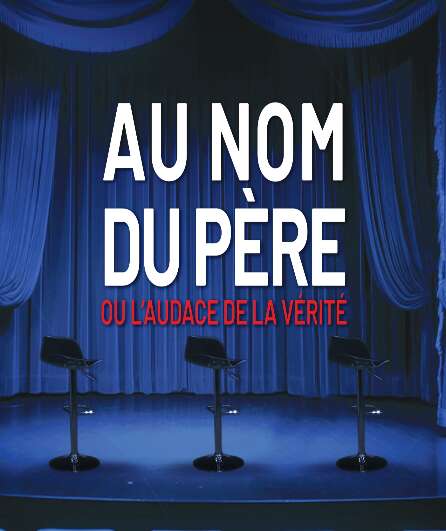 Affiche du spectacle Au nom du Père ou l'audace de la vérité